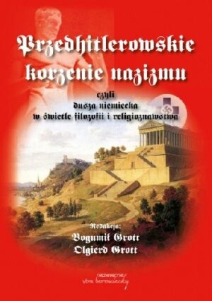 Przedhitlerowskie korzenie nazizmu, czyli dusza niemiecka w świetle filozofii i religioznawstwa