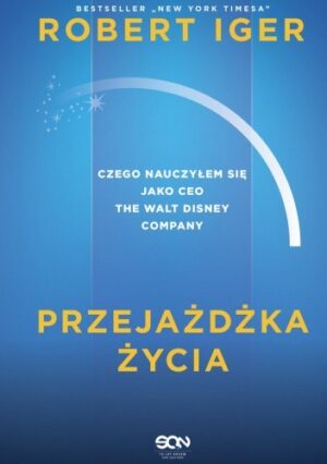 Przejażdżka życia. Czego nauczyłem się jako CEO The Walt Disney Company