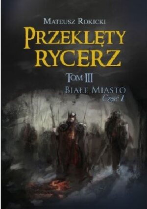 Przeklęty rycerz Białe Miasto Cześć 1