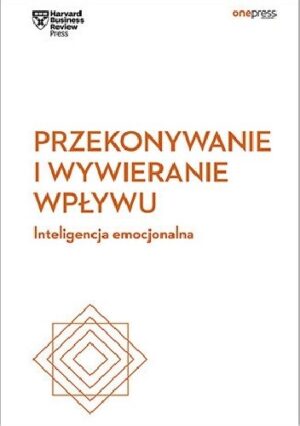 Przekonywanie i wywieranie wpływu. Inteligencja emocjonalna.