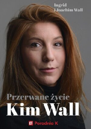 Przerwane życie Kim Wall