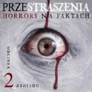 Przestraszenia. Horror na faktach - S1E2