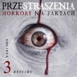 Przestraszenia. Horror na faktach - S1E3