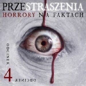 Przestraszenia. Horror na faktach - S1E4