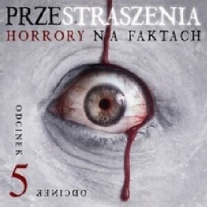 Przestraszenia. Horror na faktach - S1E5