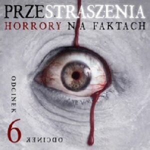 Przestraszenia. Horror na faktach - S1E6