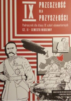 Przeszłość dla przyszłości. Podręcznik dla klasy IX szkół elementarnych. Cz. II - semestr wiosenny