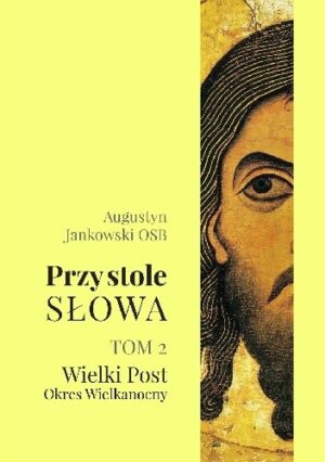 Przy stole Słowa, tom 2 (Wielki Post, Okres Wielkanocny)