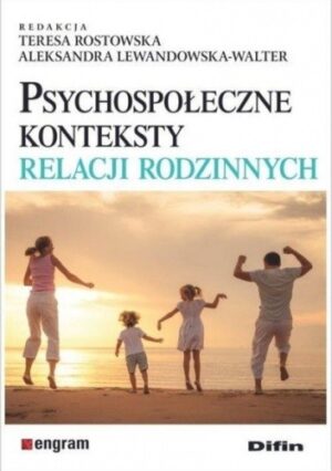 Psychospołeczne konteksty relacji rodzinnych