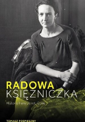 Radowa księżniczka. Historia Ireny Joliot-Curie