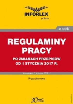 REGULAMINY PRACY po zmianach przepisów od 1 stycznia 2017 r