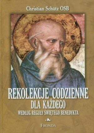 Rekolekcje codzienne dla każdego według reguły świętego Benedykta