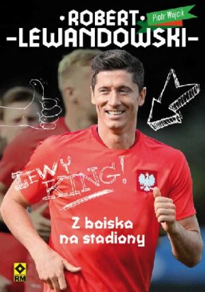 Robert Lewandowski. Z boiska na stadiony