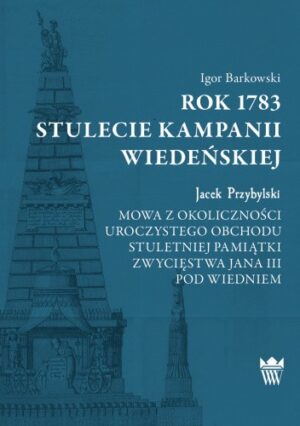 Rok 1783. Stulecie kampanii wiedeńskiej