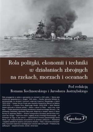 Rola polityki, ekonomii i techniki w działaniach zbrojnych na rzekach, morzach i oceanach