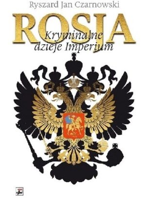 Rosja. Kryminalne dzieje Imperium