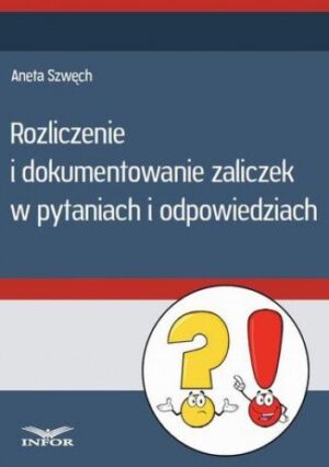 Rozliczenie i dokumentowanie zaliczek w pytaniach i odpowiedziach