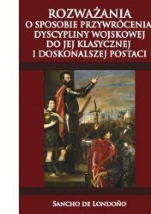 Rozważania o sposobie przywrócenia dyscypliny wojskowej do jej klasycznej i doskonalszej postaci