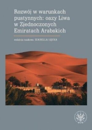 Rozwój w warunkach pustynnych: oazy Liwa w Zjednoczonych Emiratach Arabskich