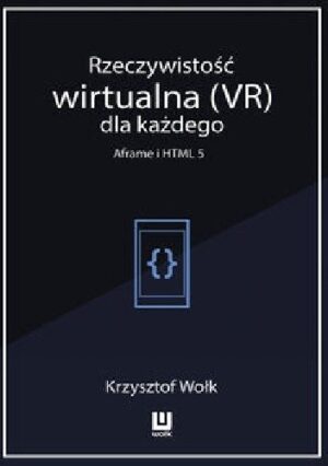 Rzeczywistość wirtualna (VR) dla każdego ? Aframe i HTML 5