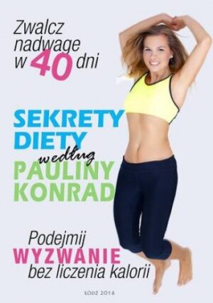 Sekrety diety według Pauliny Konrad