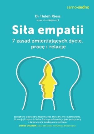 Siła empatii. 7 zasad zmieniających życie, pracę i relacje