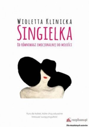 Singielka. Od równowagi emocjonalnej do miłości