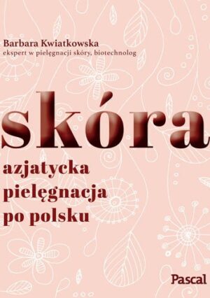 Skóra. Azjatycka pielęgnacja po Polsku