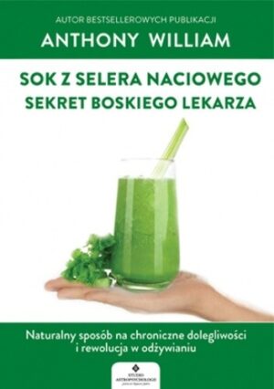 Sok z selera naciowego ? sekret Boskiego Lekarza. Naturalny sposób na chroniczne dolegliwości i rewolucja w odżywianiu.