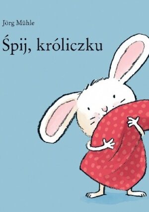 Śpij, króliczku