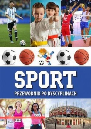 Sport. Przewodnik po dyscyplinach