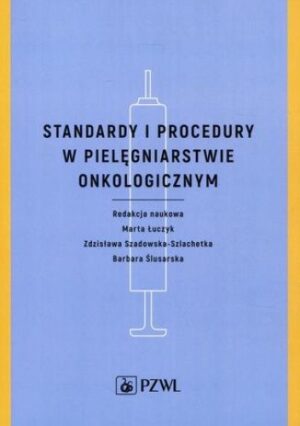 Standardy i procedury w pielęgniarstwie onkologicznym