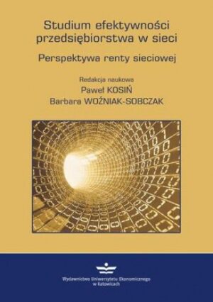 Studium efektywności przedsiębiorstwa w sieci. Perspektywa renty sieciowej