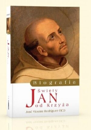 Św. Jan od Krzyża. Biografia