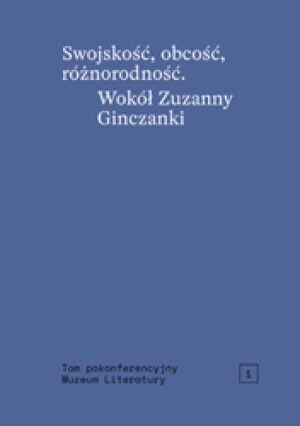 Swojskość, obcość, różnorodność. Wokół Zuzanny Ginczanki.