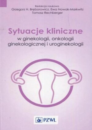 Sytuacje kliniczne w ginekologii onkologii ginekologicznej i uroginekologii