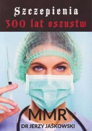 Szczepienia 300 lat oszustw - MMR