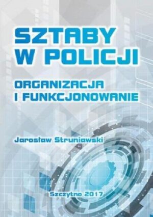 Sztaby w Policji. Organizacja i funkcjonowanie