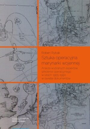 Sztuka operacyjna marynarki wojennej. Analiza wybranych aspektów szkolenia operacyjnego w latach 1955?1990 w świetle dokumentów