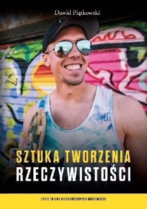 Sztuka tworzenia rzeczywistości