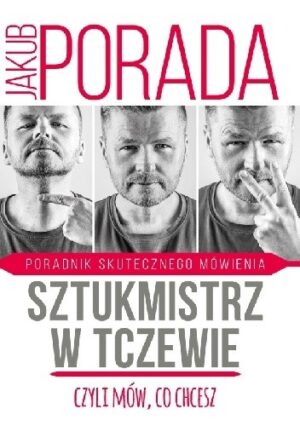 Sztukmistrz w Tczewie, czyli mów, co chcesz. Poradnik skutecznego mówienia