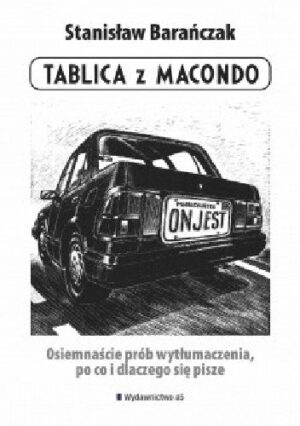 Tablica z Macondo. Osiemnaście prób wytłumaczenia, po co i dlaczego się pisze