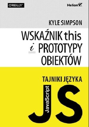 Tajniki języka JavaScript. Wskaźnik this i prototypy obiektów