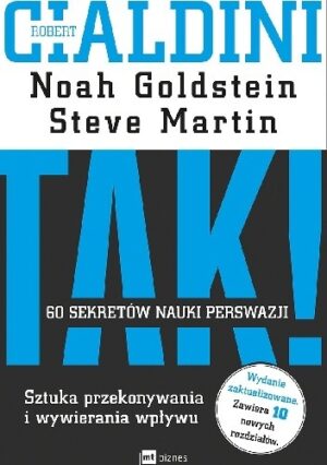 TAK! 60 sekretów nauki perswazji. Sztuka przekonywania i wywierania wpływu