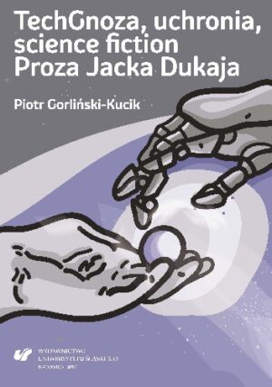 TechGnoza, uchronia, science fiction. Proza Jacka Dukaja