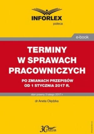 TERMINY W SPRAWACH PRACOWNICZYCH po zmianach przepisów od 1 stycznia 2017 r