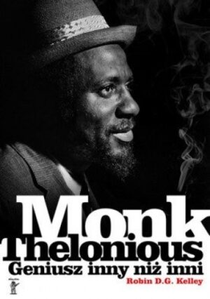 Thelonious Monk. Geniusz inny niż inni