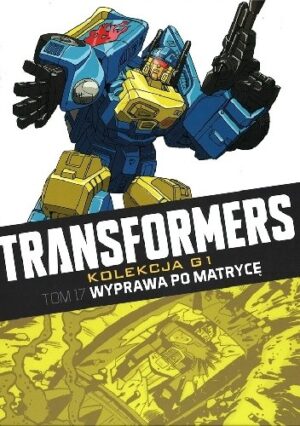 Transformers #17: Wyprawa po Matrycę