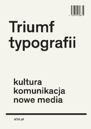 Triumf typografii. Kultura, komunikacja, nowe media