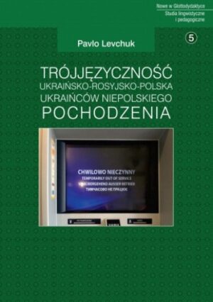 Trójjęzyczność ukraińsko-rosyjsko-polska Ukraińców niepolskiego pochodzenia